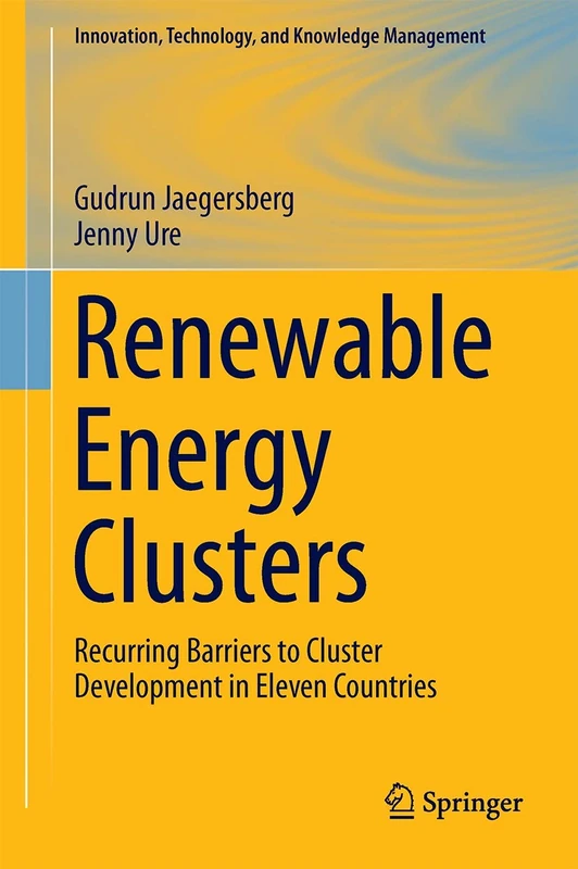 Renewable Energy Clusters: Recurring Barriers to Cluster Development in Eleven Countries (Innovation, Technology, and Knowledge Management)