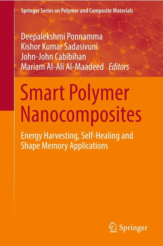 Smart Polymer Nanocomposites: Energy Harvesting, Self-Healing and Shape Memory Applications (Springer Series on Polymer and Composite Materials)