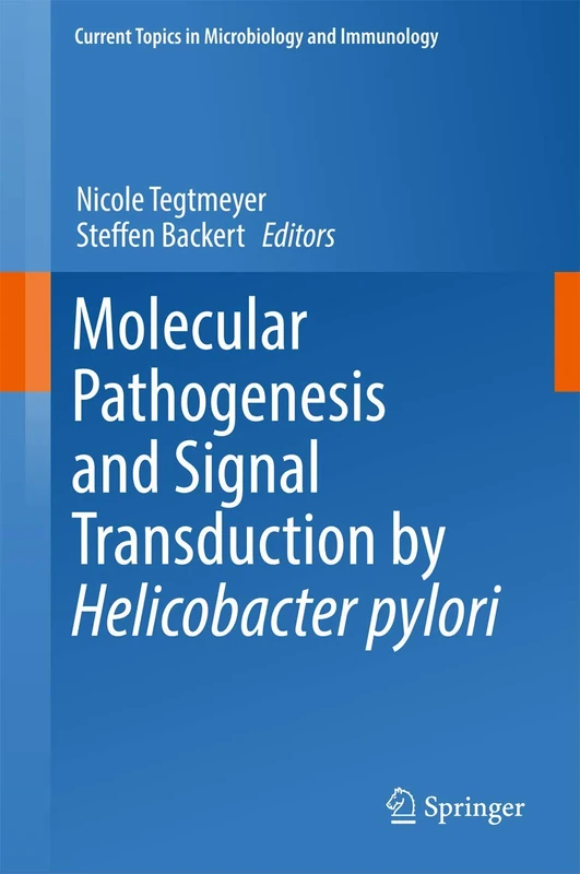 Molecular Pathogenesis and Signal Transduction by Helicobacter pylori: 400 (Current Topics in Microbiology and Immunology, 400)