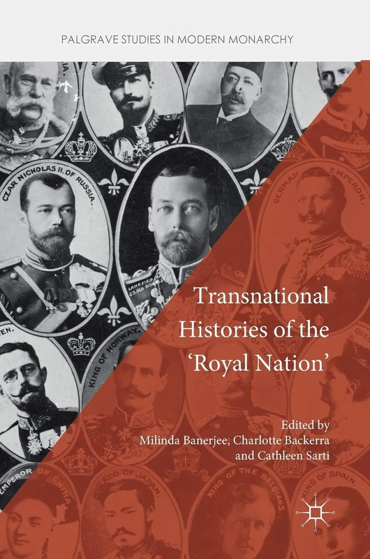 Transnational Histories of the 'Royal Nation' (Palgrave Studies in Modern Monarchy)