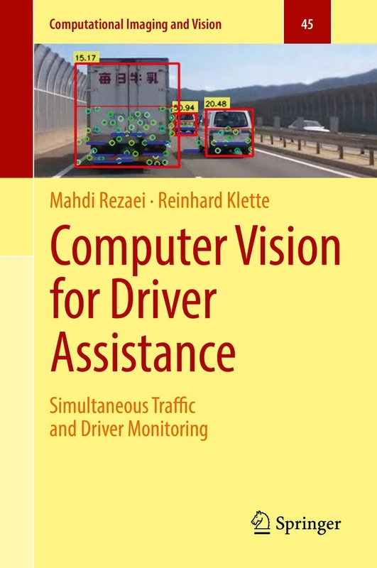 Computer Vision for Driver Assistance: Simultaneous Traffic and Driver Monitoring: 45 (Computational Imaging and Vision, 45)