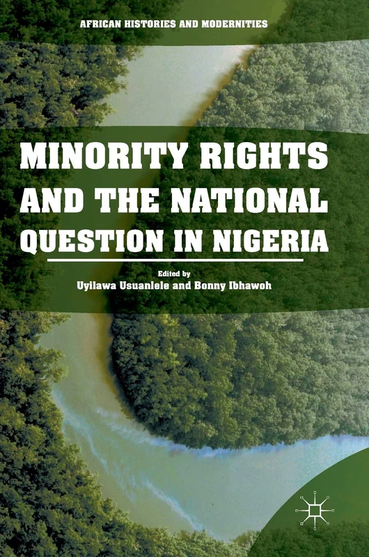 Minority Rights and the National Question in Nigeria (African Histories and Modernities)