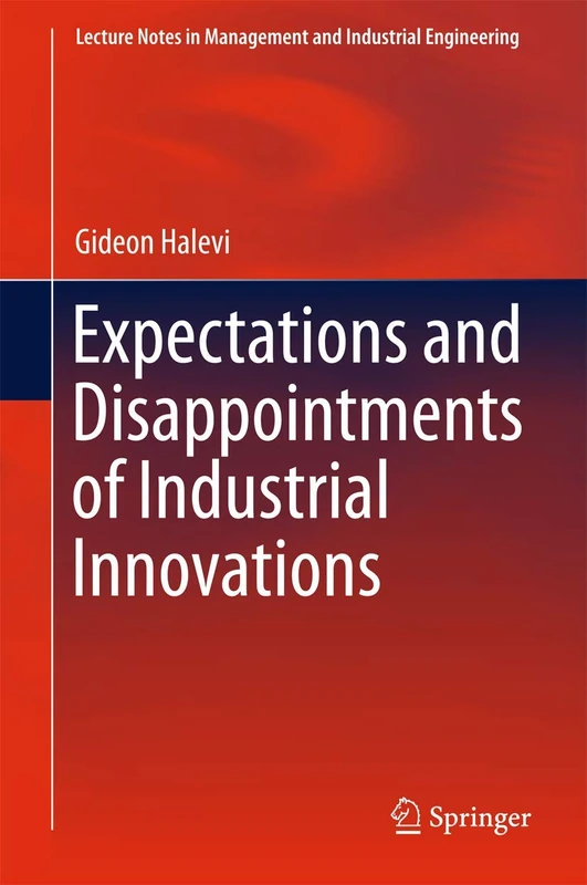 Expectations and Disappointments of Industrial Innovations (Lecture Notes in Management and Industrial Engineering)