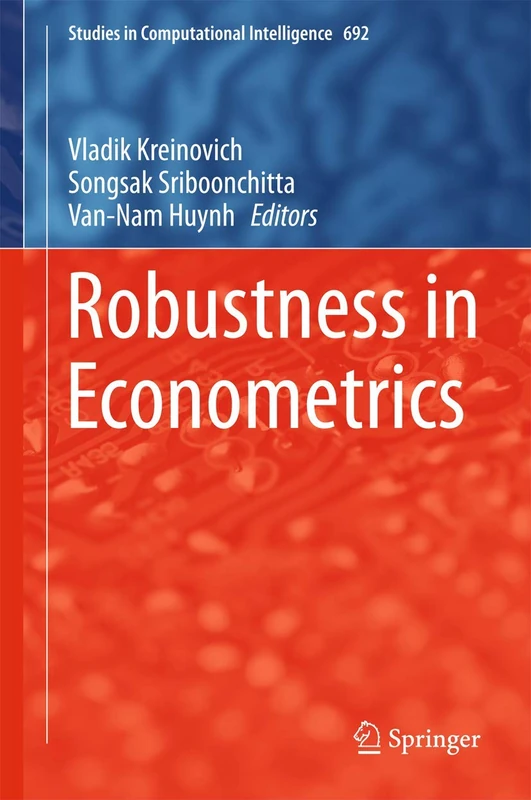 Springer Robustness in Econometrics: 692 - Studies in Comp. Intel.