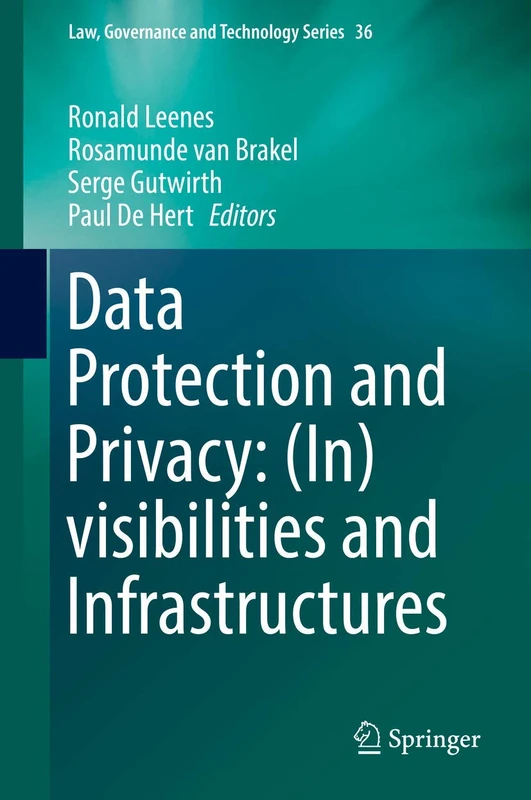 Data Protection and Privacy: (In)visibilities and Infrastructures: 36 (Law, Governance and Technology Series, 36)