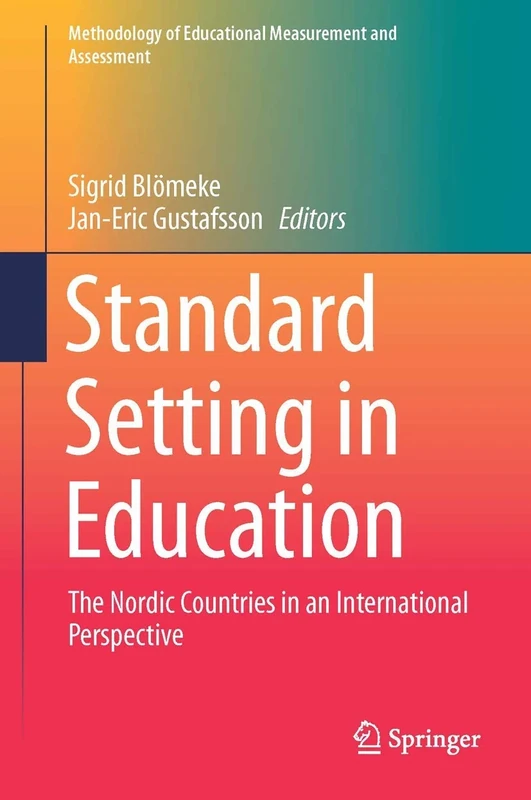 Standard Setting in Education: The Nordic Countries in an International Perspective (Methodology of Educational Measurement and Assessment)