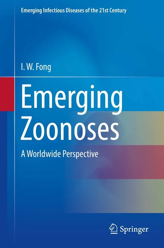 Emerging Zoonoses: A Worldwide Perspective (Emerging Infectious Diseases of the 21st Century)