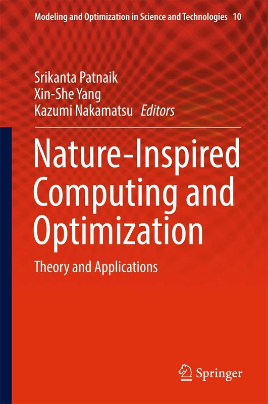 Nature-Inspired Computing and Optimization: Theory and Applications: 10 (Modeling and Optimization in Science and Technologies, 10)