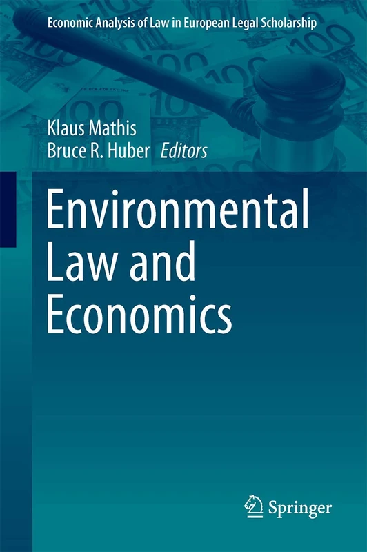 Environmental Law and Economics: 4 (Economic Analysis of Law in European Legal Scholarship, 4)