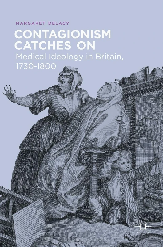 Contagionism Catches On: Medical Ideology in Britain, 1730-1800