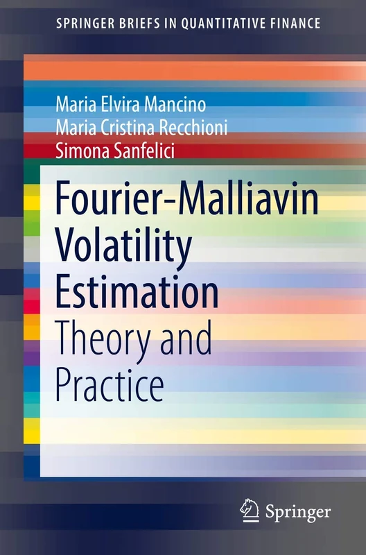 Fourier-Malliavin Volatility Estimation: Theory and Practice (SpringerBriefs in Quantitative Finance)