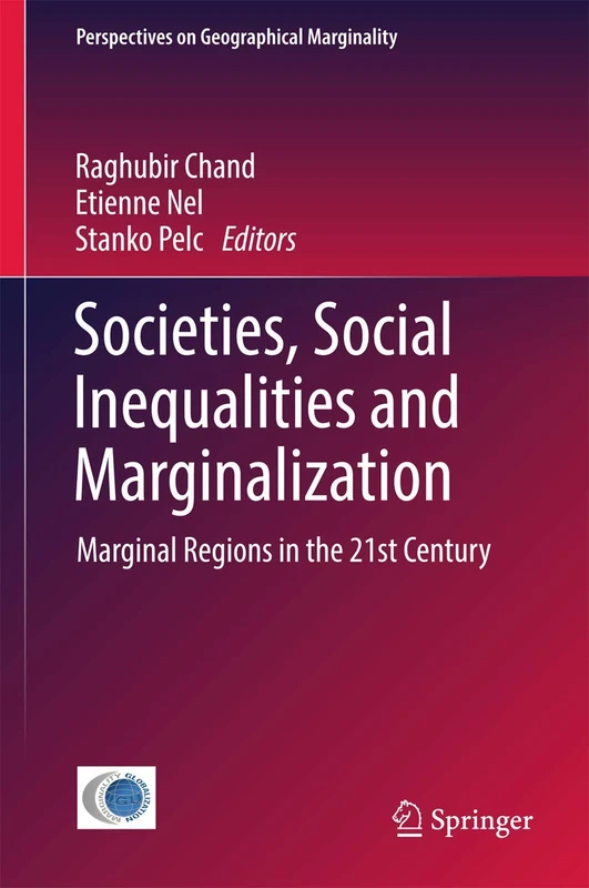 Societies, Social Inequalities and Marginalization: Marginal Regions in the 21st Century: 2 (Perspectives on Geographical Marginality, 2)
