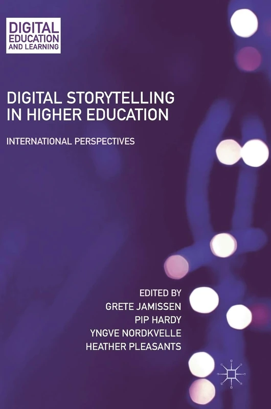 Digital Storytelling in Higher Education: International Perspectives (Digital Education and Learning)