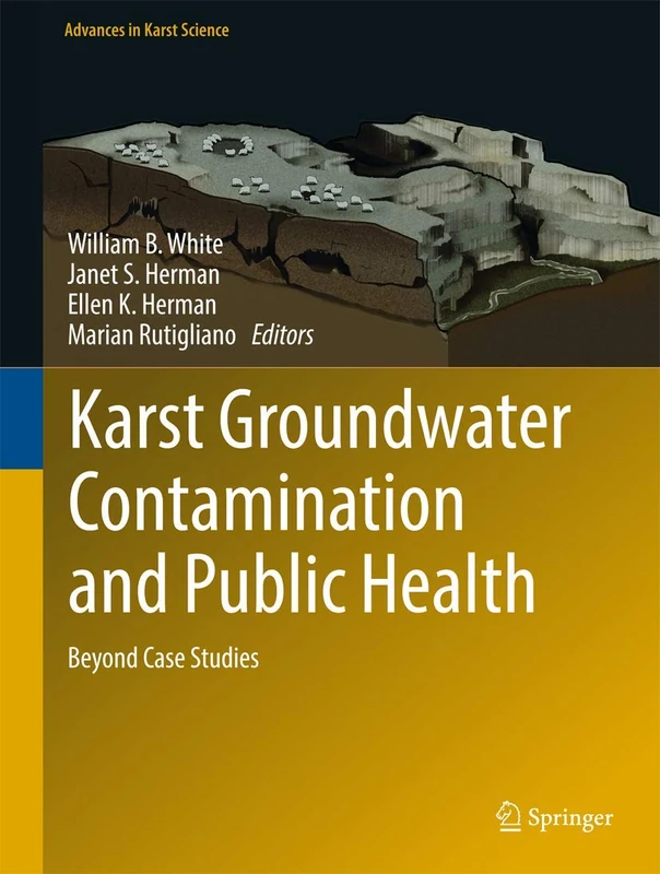 Karst Groundwater Contamination and Public Health: Beyond Case Studies (Advances in Karst Science)