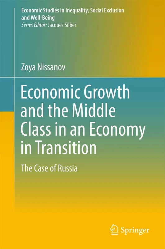 Economic Growth and the Middle Class in an Economy in Transition: The Case of Russia (Economic Studies in Inequality, Social Exclusion and Well-Being)