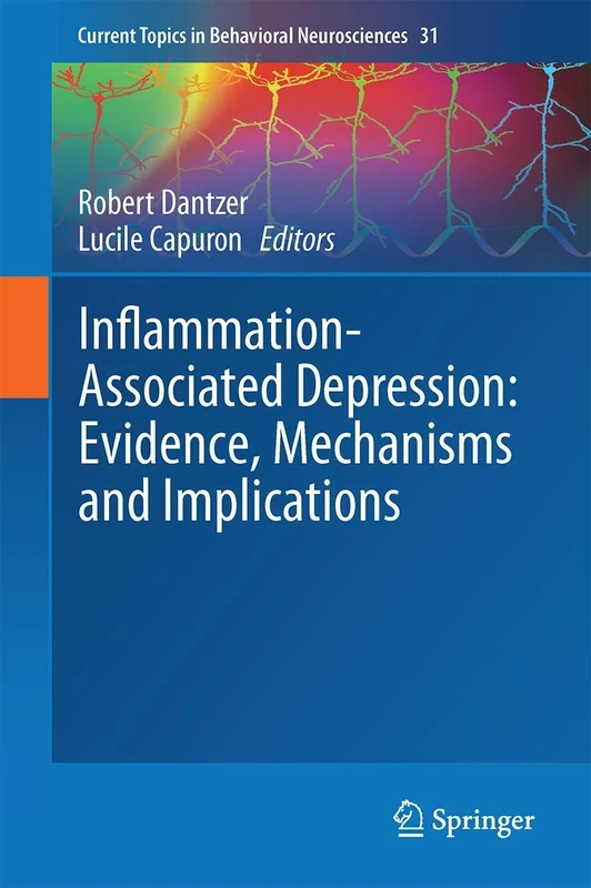 Inflammation-Associated Depression: Evidence, Mechanisms and Implications: 31 (Current Topics in Behavioral Neurosciences, 31)