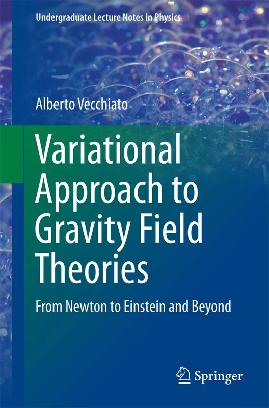 Variational Approach to Gravity Field Theories: From Newton to Einstein and Beyond (Undergraduate Lecture Notes in Physics)