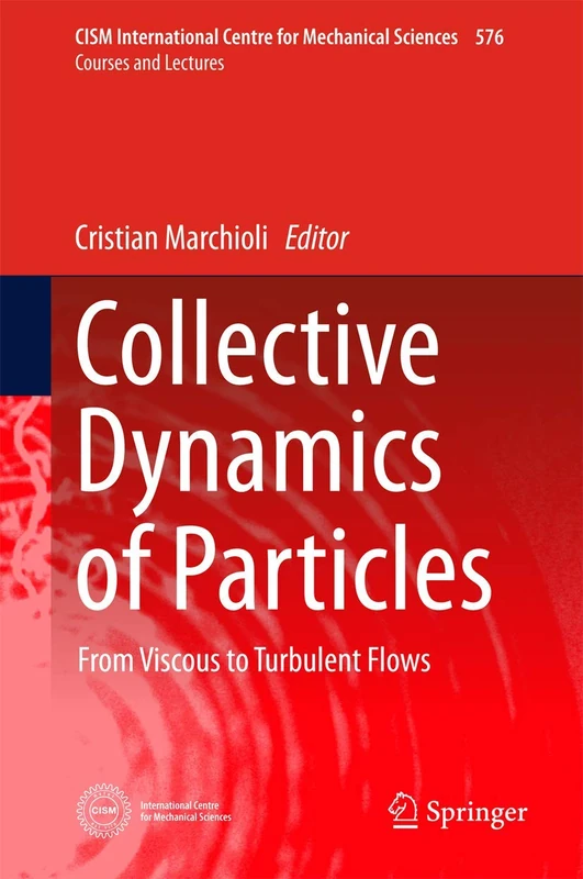 Collective Dynamics of Particles: From Viscous to Turbulent Flows: 576 (CISM International Centre for Mechanical Sciences, 576)
