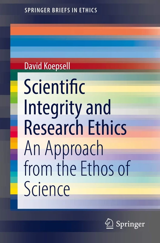 Scientific Integrity and Research Ethics: An Approach from the Ethos of Science (SpringerBriefs in Ethics) - Image 1