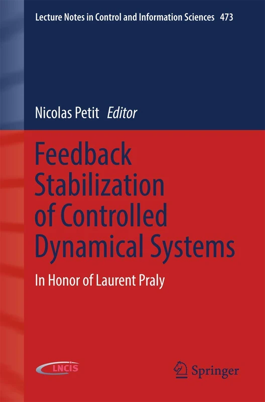 Feedback Stabilization of Controlled Dynamical Systems: In Honor of Laurent Praly: 473 (Lecture Notes in Control and Information Sciences, 473) - Image 1