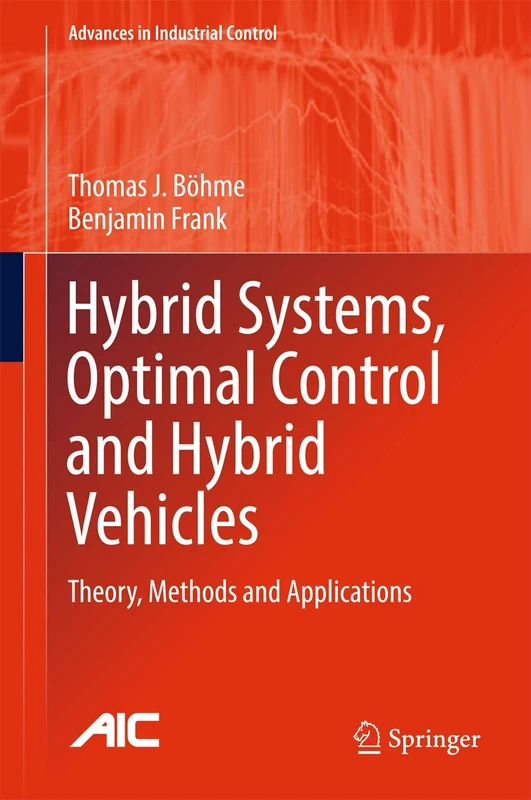 Hybrid Systems, Optimal Control and Hybrid Vehicles: Theory, Methods and Applications (Advances in Industrial Control)
