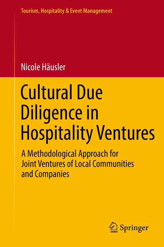Cultural Due Diligence in Hospitality Ventures: A Methodological Approach for Joint Ventures of Local Communities and Companies (Tourism, Hospitality & Event Management)