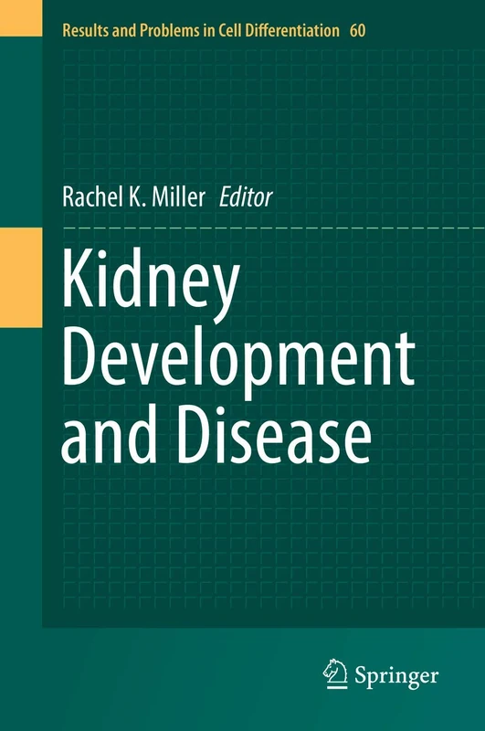 Kidney Development and Disease: 60 (Results and Problems in Cell Differentiation, 60)