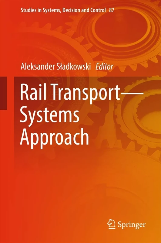 Rail Transport―Systems Approach: 87 (Studies in Systems, Decision and Control, 87)