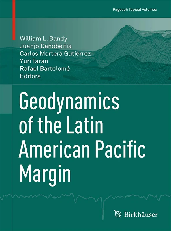Geodynamics of the Latin American Pacific Margin (Pageoph Topical Volumes)