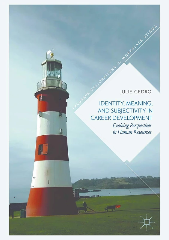 Identity, Meaning, and Subjectivity in Career Development: Evolving Perspectives in Human Resources (Palgrave Explorations in Workplace Stigma) - Image 1