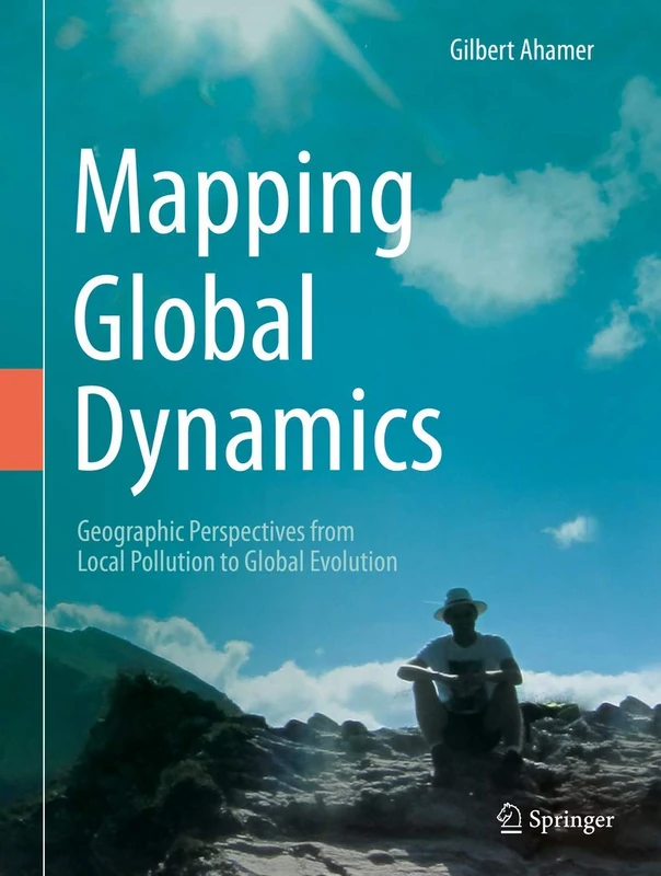Mapping Global Dynamics: Geographic Perspectives from Local Pollution to Global Evolution: 28 (Environmental Pollution)