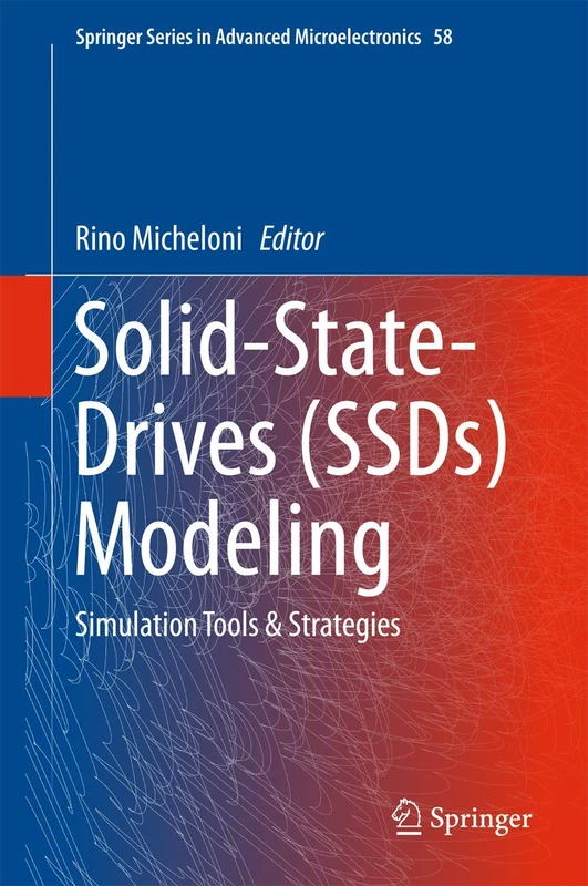 Solid-State-Drives (SSDs) Modeling: Simulation Tools & Strategies: 58 (Springer Series in Advanced Microelectronics, 58)