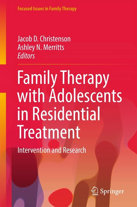 Family Therapy with Adolescents in Residential Treatment: Intervention and Research (Focused Issues in Family Therapy)