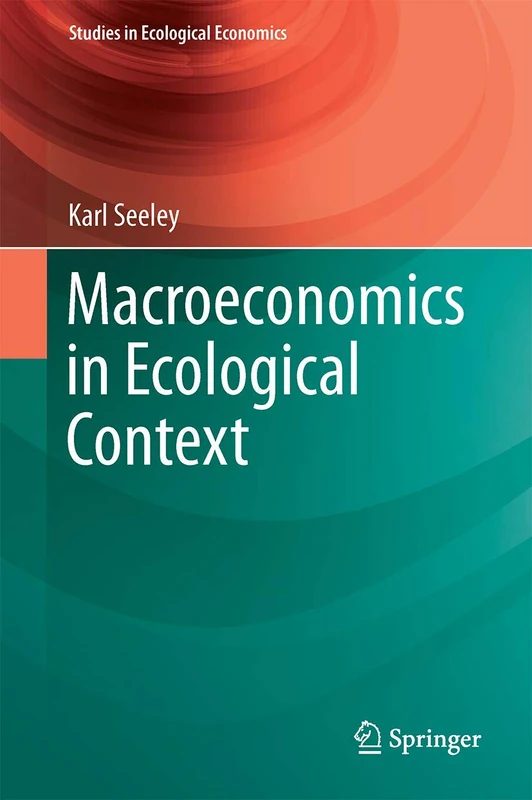 Macroeconomics in Ecological Context: 5 (Studies in Ecological Economics, 5)