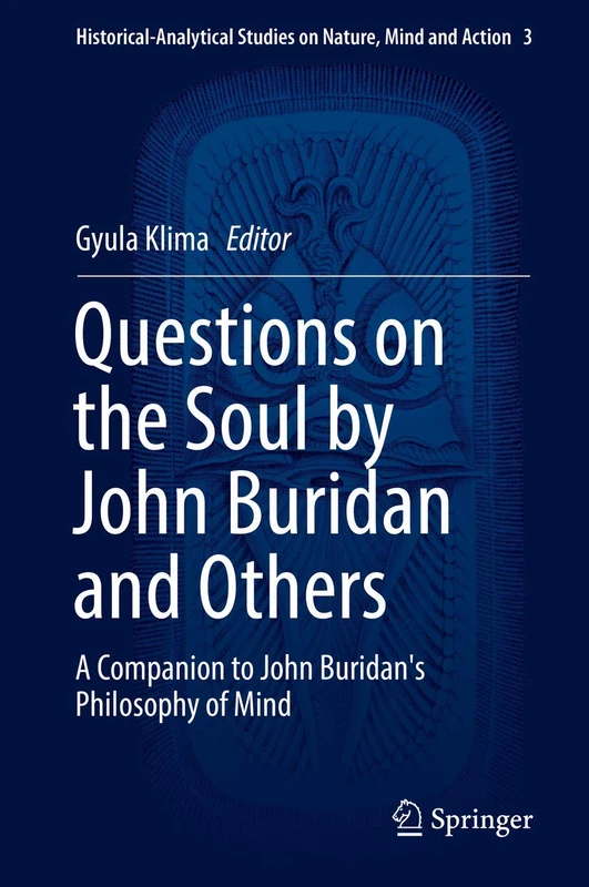 Questions on the Soul by John Buridan and Others: A Companion to John Buridan's Philosophy of Mind: 3 (Historical-Analytical Studies on Nature, Mind and Action, 3) - Image 1