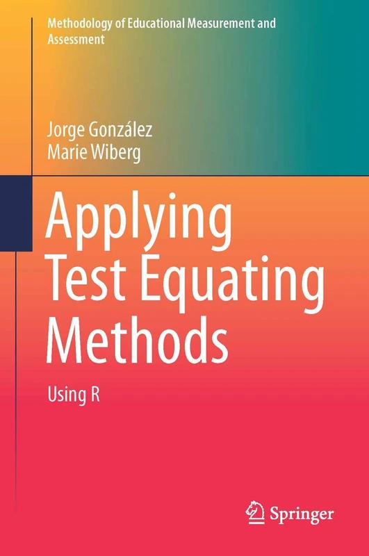 Applying Test Equating Methods: Using R (Methodology of Educational Measurement and Assessment)