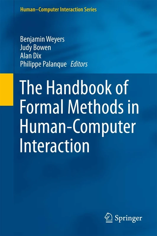 The Handbook of Formal Methods in Human-Computer Interaction (Human–Computer Interaction Series)