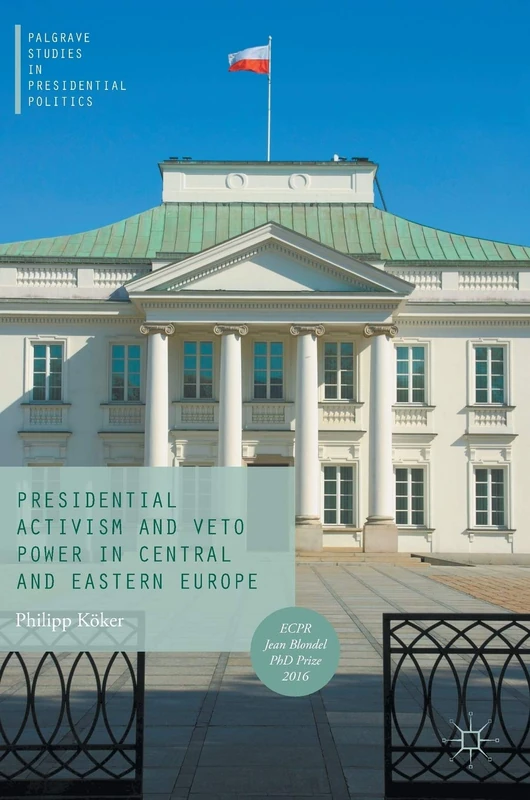 Presidential Activism and Veto Power in Central and Eastern Europe (Palgrave Studies in Presidential Politics) - Image 1