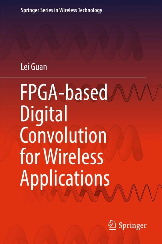 FPGA-based Digital Convolution for Wireless Applications (Springer Series in Wireless Technology)