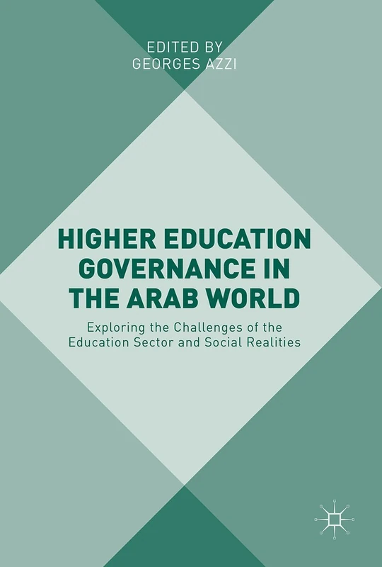 Higher Education Governance in the Arab World: Exploring the Challenges of the Education Sector and Social Realities