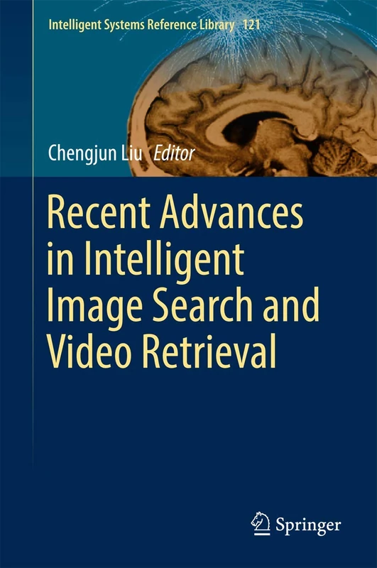 Recent Advances in Intelligent Image Search and Video Retrieval: 121 (Intelligent Systems Reference Library, 121)