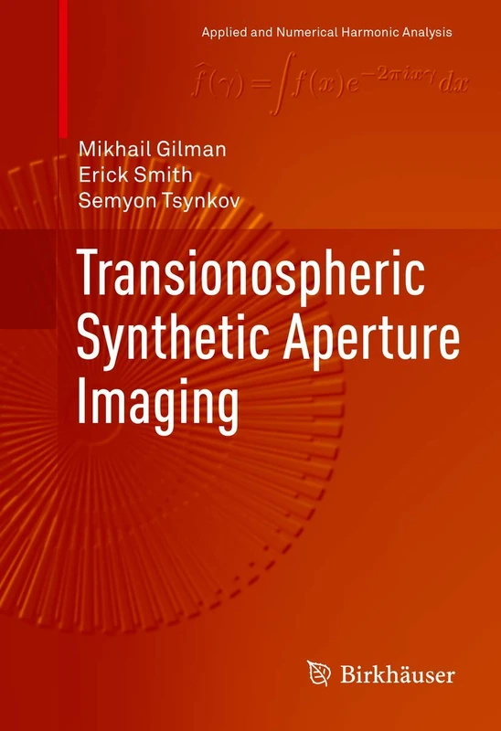 Transionospheric Synthetic Aperture Imaging (Applied and Numerical Harmonic Analysis)