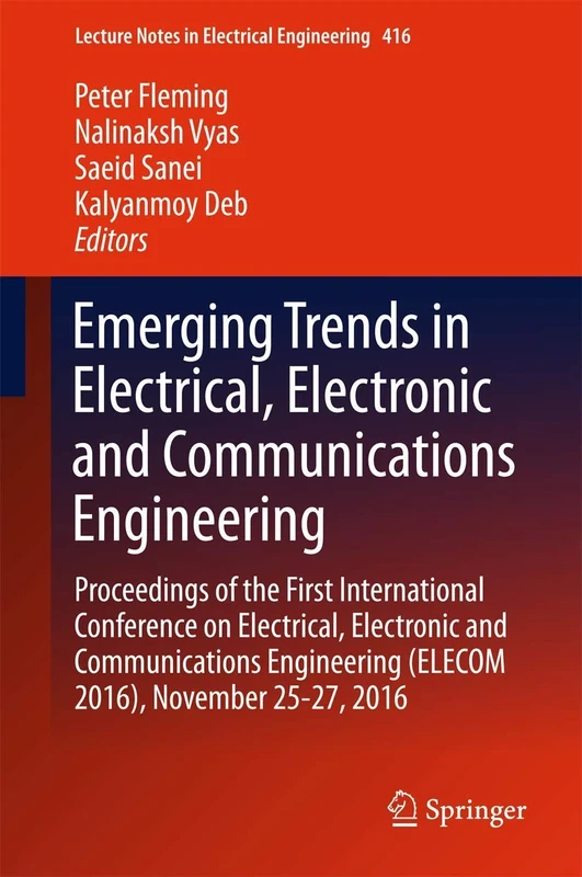 Emerging Trends in Electrical, Electronic and Communications Engineering: Proceedings of the First International Conference on Electrical, Electronic ... Notes in Electrical Engineering, 416)