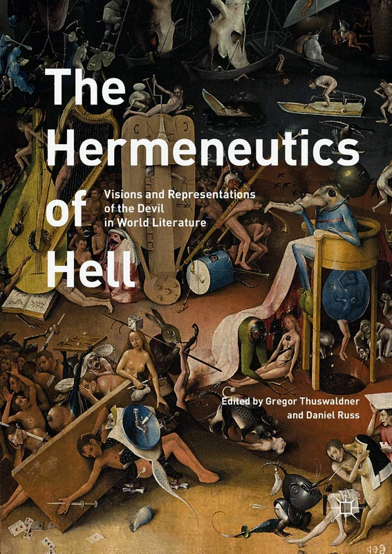 The Hermeneutics of Hell: Visions and Representations of the Devil in World Literature