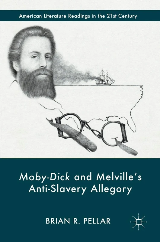 Moby-Dick and Melville’s Anti-Slavery Allegory (American Literature Readings in the 21st Century)