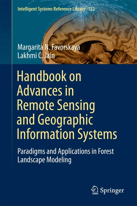 Handbook on Advances in Remote Sensing and Geographic Information Systems: Paradigms and Applications in Forest Landscape Modeling: 122 (Intelligent Systems Reference Library, 122)