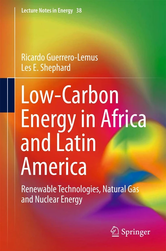 Low-Carbon Energy in Africa and Latin America: Renewable Technologies, Natural Gas and Nuclear Energy: 38 (Lecture Notes in Energy, 38)