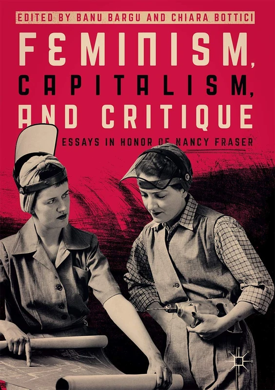 Feminism, Capitalism, and Critique: Essays in Honor of Nancy Fraser