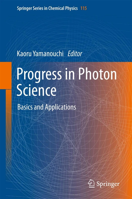 Progress in Photon Science: Basics and Applications: 115 (Springer Series in Chemical Physics, 115) - Image 1