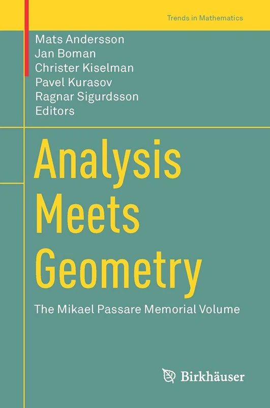 Analysis Meets Geometry: The Mikael Passare Memorial Volume (Trends in Mathematics)